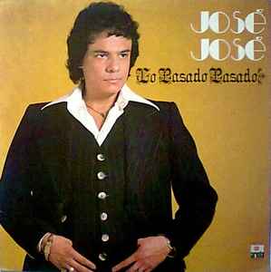 José José - Lo Pasado Pasado album cover