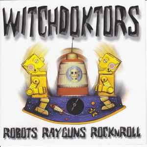 Witchdoktors - Robots Rayguns RocknRoll
