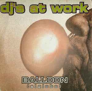 Balloon (El Globo) - DJ's At Work