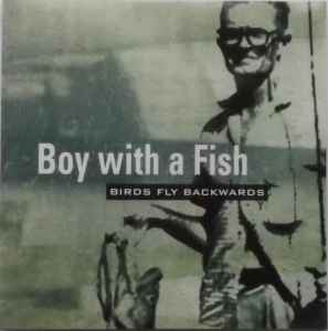 Boy With A Fish - Birds Fly Backwards album cover