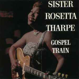 Gospel train : Jericho ; when they ring the golden bell ; two little fishes, five loaves of bread ; beams of heaven ;... / Rosetta Tharpe, chant | Tharpe, Rosetta (1915-1973) - Sister. Interprète
