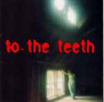Cover of To The Teeth, 1999, CD