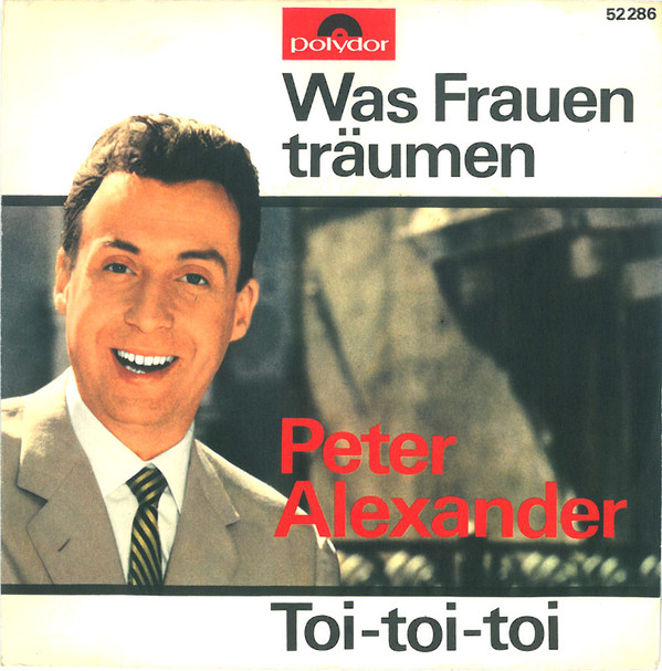 ladda ner album Peter Alexander - Was Frauen Träumen Toi toi toi