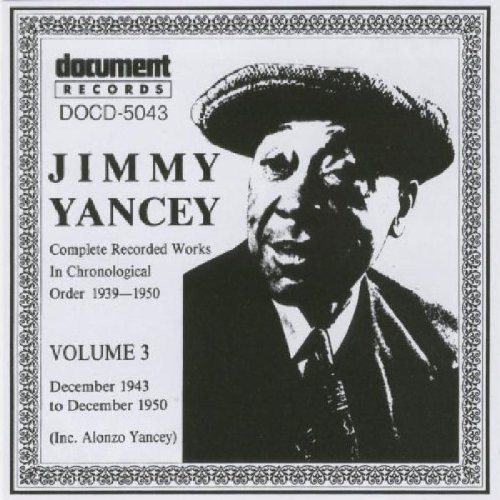 Jimmy Yancey Complete Recorded Works In Chronological Order Volume 3 December 1943 December 