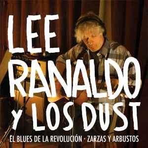 Lee Ranaldo And The Dust - El Blues De La Revolución / Zarzas Y Arbustos album cover