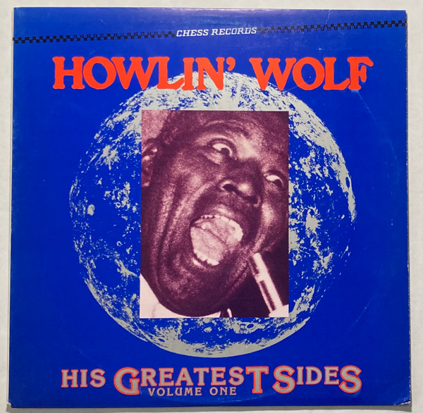 Howlin' Wolf – His Greatest Sides, Volume One (1985, Vinyl) - Discogs