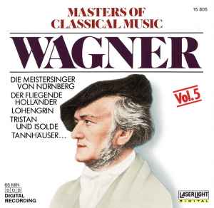 Richard Wagner - Masters Of Classical Music, Vol.5: Wagner