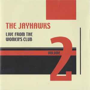 The Jayhawks - Live From The Women's Club Volume 2