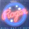 Roger* - Girl, Cut It Out