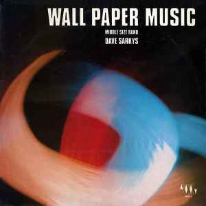 Wall Paper Music - Dave Sarkys