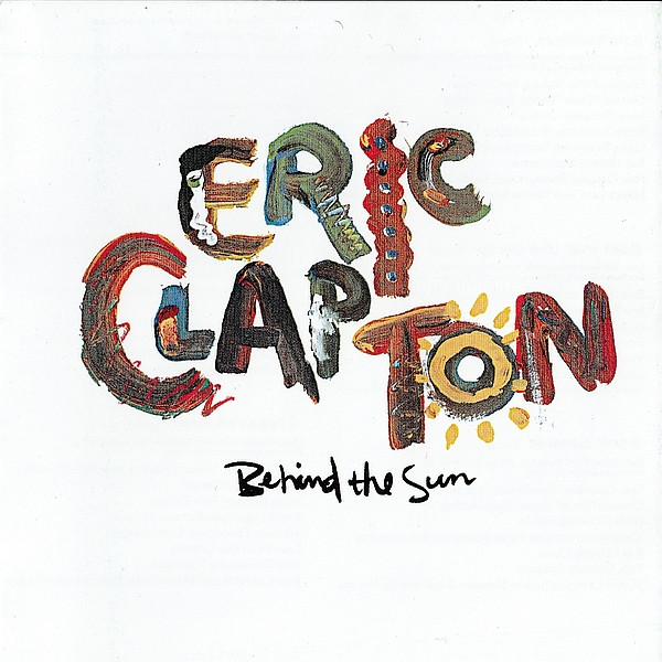 Eric Clapton – Behind The Sun (CD) - Discogs