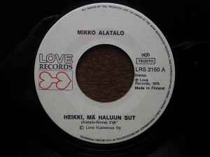 Mikko Alatalo - Heikki, Mä Haluun Sut / Sinä Olet Sade album cover