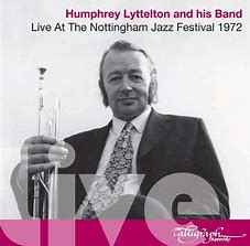 Humphrey Lyttelton And His Band - Live At The Nottingham Jazz Festival 1972 album cover