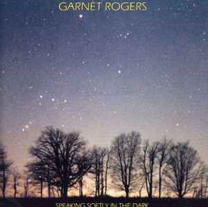 Garnet Rogers - Speaking Softly In The Dark