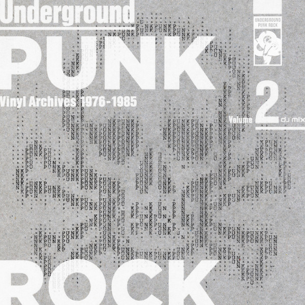 Underground Punk Rock Vinyl Archives 1976 - 1985 Volume 2 (2019 