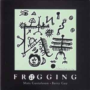 Frogging - Mats Gustafsson • Barry Guy