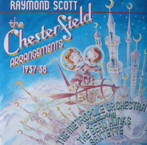 baixar álbum Raymond Scott The Metropole Orchestra Featuring The Beau Hunks Saxtette - The Chesterfield Arrangements 1937 38