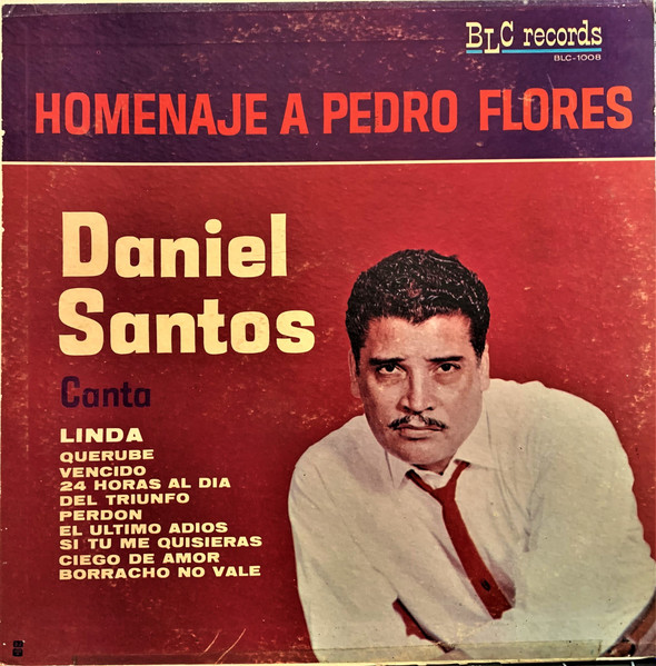 Daniel Santos - Homenaje A Pedro Flores | Releases | Discogs