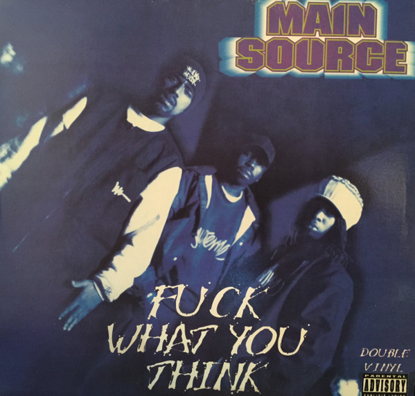 Main Source – Fuck What You Think (Vinyl) - Discogs