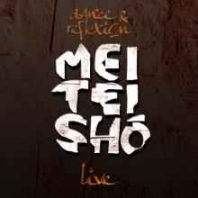 Meï Teï Sho - Dance & Reflexion (Mei Tei Shô Live)