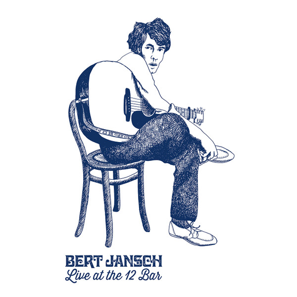 Bert Jansch – Live At The 12 Bar (2015, Vinyl) - Discogs