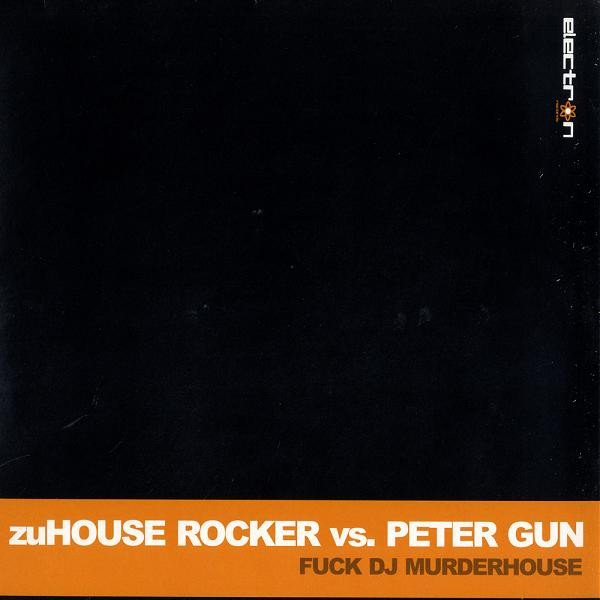 ladda ner album ZuHouse Rockers vs Peter Gun - Fuck DJ Murderhouse