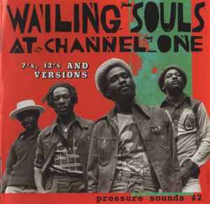 Wailing Souls At Channel One (7's, 12's And Versions) - Wailing Souls