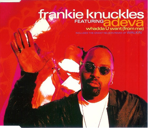 Frankie Knuckles Featuring Adeva - Whadda U Want (From Me 