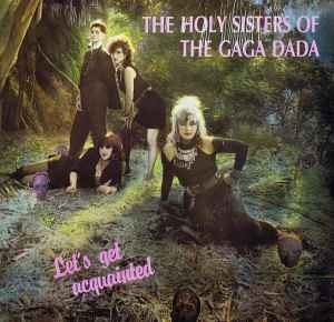 The Holy Sisters Of The Gaga Dada - Let's Get Acquainted album cover