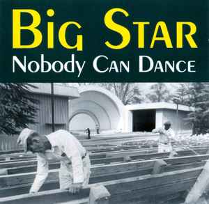 Big Star - Nobody Can Dance album cover