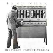 Peat Moss - Moustache Vending Machine album cover