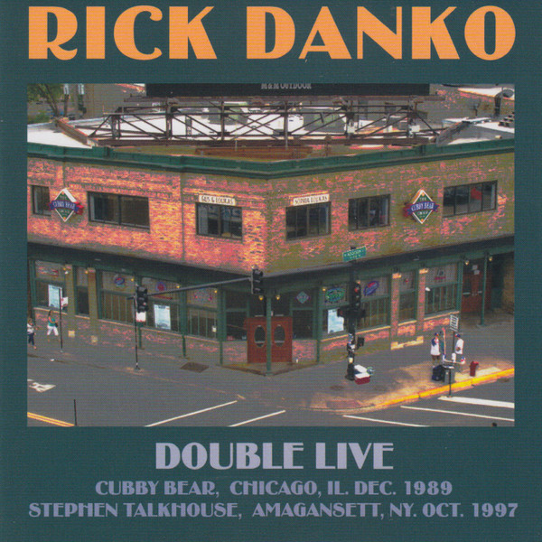 ladda ner album Rick Danko - Double Live Cubby Bear Chicago IL Dec 1989 Stephen Talkhouse Amagansett NY Oct 1997