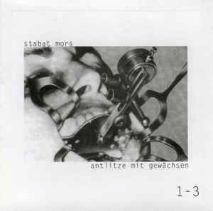 Stabat Mors - Antlitze Mit Gewächsen 1 - 3 album cover