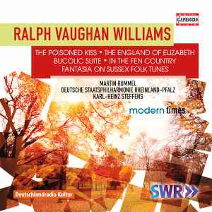 Ralph Vaughan Williams - The Poisoned Kiss; The England Of Elizabeth; Bucolic Suite; In The Fen Country; Fantasia On Sussex Folk Tunes album cover