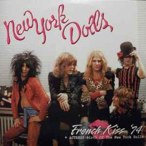 New York Dolls - French Kiss '74 + Actress-Birth Of The New York Dolls album cover