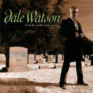 From The Cradle To The Grave - Dale Watson