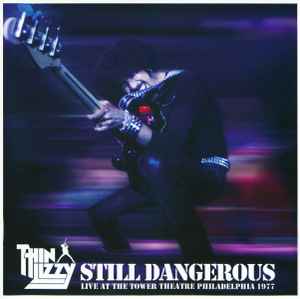 Thin Lizzy - Still Dangerous (Live At The Tower Theatre Philadelphia 1977)