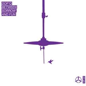 Dop'q - Between Sorrow And Fun album cover