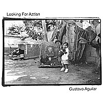 Album herunterladen Gustavo Aguilar - Looking For Aztlan