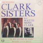 The Dynamic Clark Sisters With Mattie Moss Clark – Is My Living In