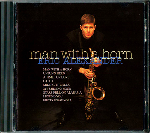Eric Alexander – Man With A Horn (1997, CD) - Discogs