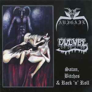 Satan, Bitches & Rock 'n' Roll - Abigail / Dulvel