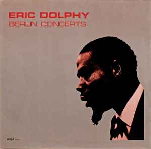 Berlin Concerts - Eric Dolphy