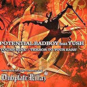 You're Mine / Terror To Your Ears - Potential Badboy feat Yush