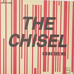 The Chisel - Come See Me album cover