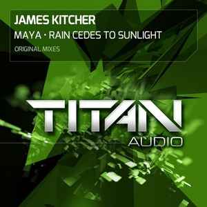 James Kitcher - Maya / Rain Cedes To Sunlight album cover