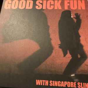 Singapore Sling - Good Sick Fun 