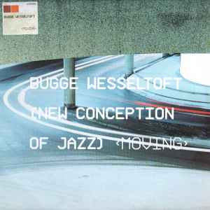 New Conception Of Jazz: Moving - Bugge Wesseltoft