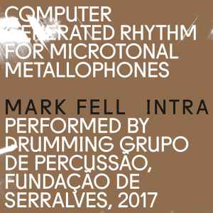 Mark Fell Performed By Drumming Grupo De Percussão* - Intra
