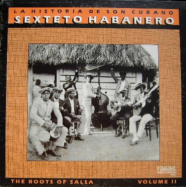Sexteto Habanero - La Historia De Son Cubano - The Roots Of Salsa